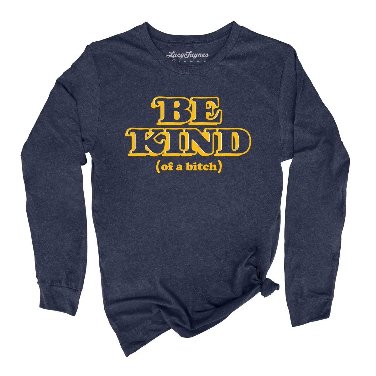 Be Kind Of A Bitch Long Sleeve Tee