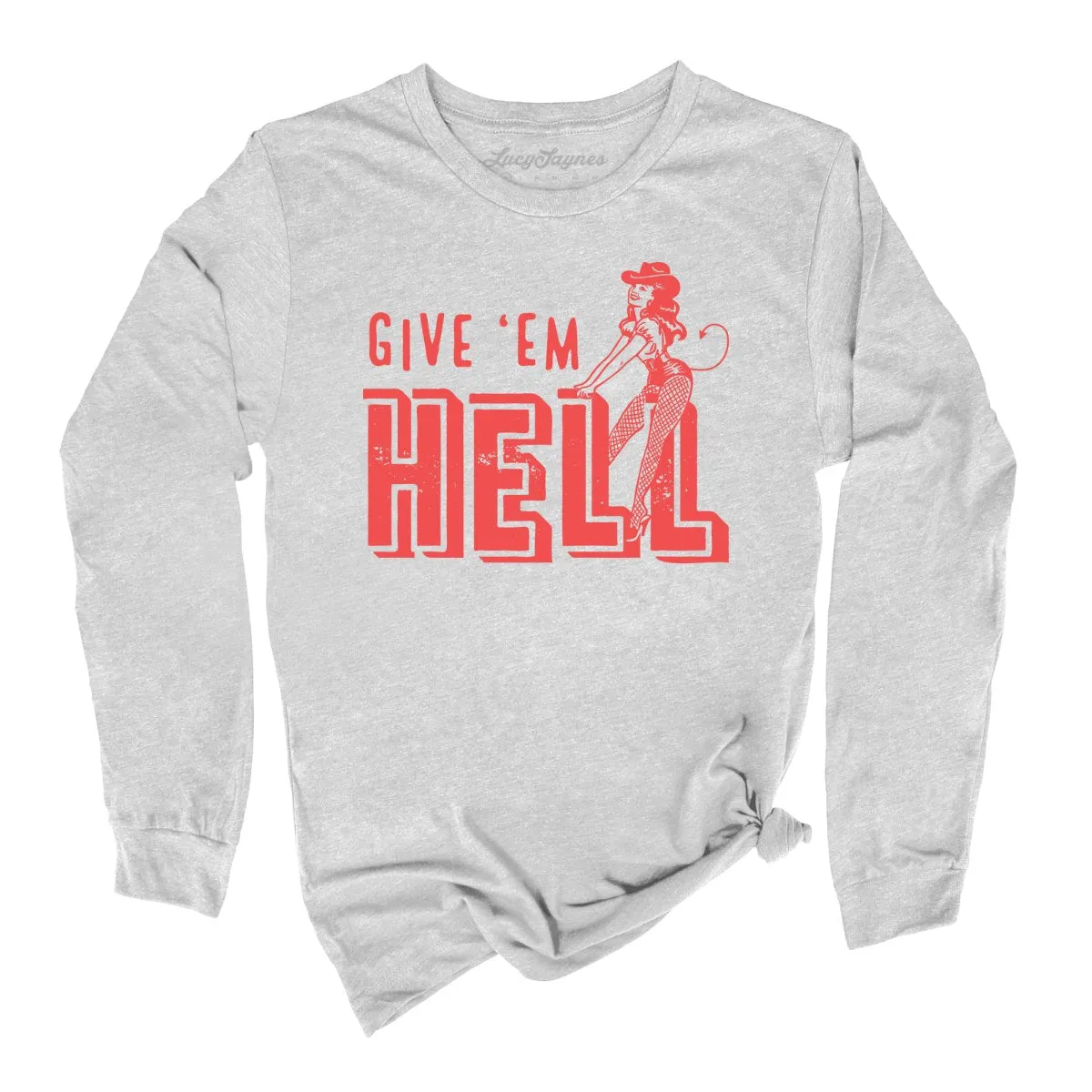 Give 'em Hell Long Sleeve Tee